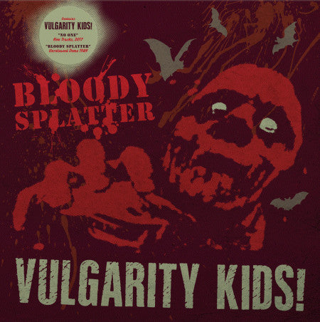 VULGARITY KIDS (ヴァルガリティ・キッズ)  - No One / Bloody Splatter (Italy 100枚限定グリーン＆レッドスプラッターヴァイナル LP「廃盤 New」)