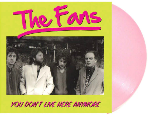 FANS, THE (ザ・ファンズ) - You Don't Live Here Anymore  (Italy 100枚限定ピンクヴァイナル LP / New)