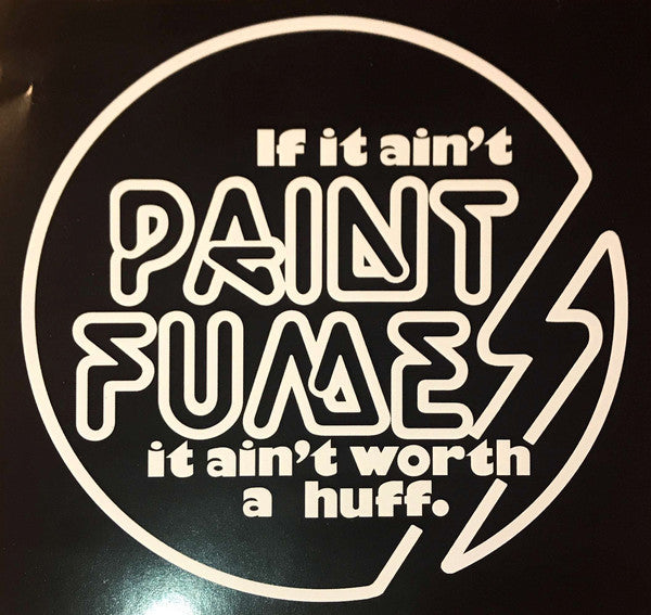 PAINT FUMES (ペイント・フュームス)  - If It Ain't Paint Fumes It Ain't Worth A Huff (US 200 Ltd.LP/NEW)
