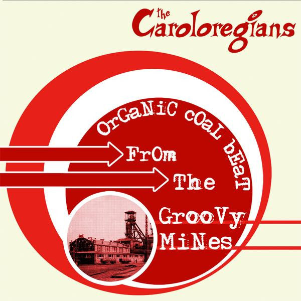 CAROLOREGIANS, THE (ザ ・カロレギアン)  - Organic Coal Beat From The Groovy Mines (German 限定プレス LP「廃盤 New」)