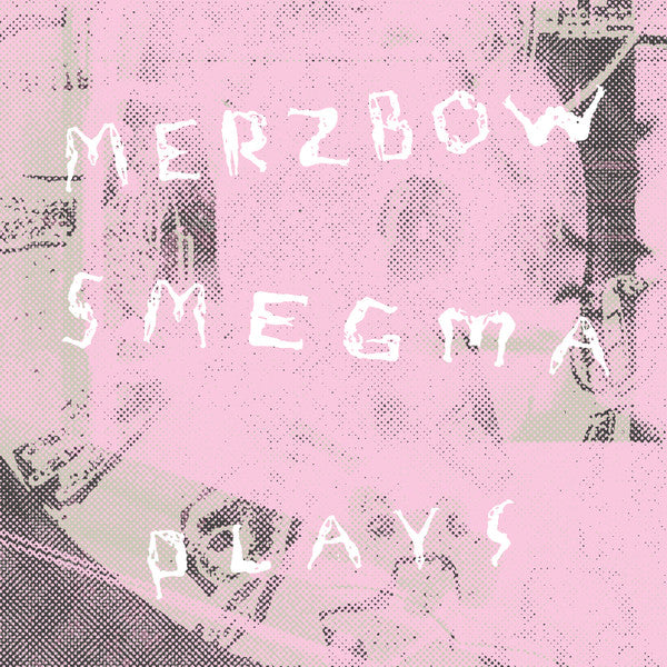 MERZBOW / SMEGMA (メルツバウ / スメグマ)  - Plays (US 限定復刻再発 CD/NEW)