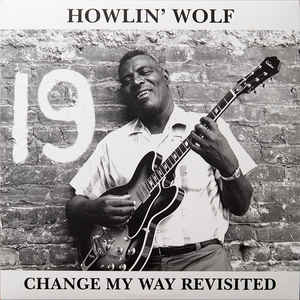 HOWLIN’ WOLF (ハウリン・ウルフ)  - Change My Way Revisited (EU 500 Ltd.Numbered Clear Vinyl LP/New)