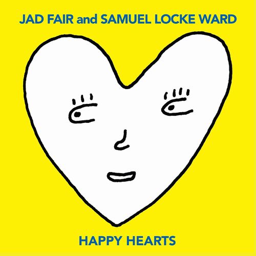 JAD FAIR & SAMUEL LOCKE WARD (ジャド・フェア & サミュエル・ロック・ワード)  - Happy Hearts (US 限定イエローヴァイナル LP/NEW)