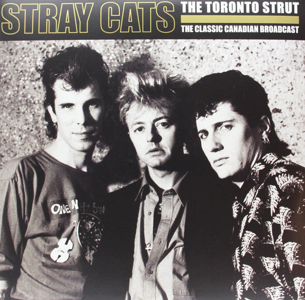 STRAY CATS (ストレイ・キャッツ)  - The Toronto Strut - The Claasic Canadian Broadcast (UK Private Press Reissue.2xLP/NEW)