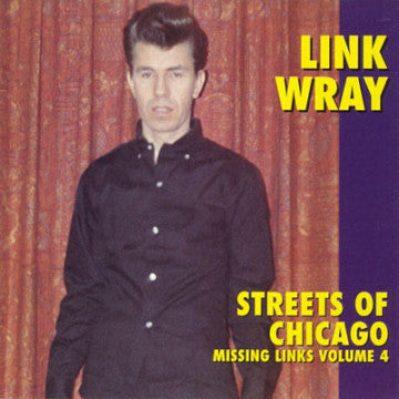 LINK WRAY (リンク・レイ)  - Missing Links Vol.4〜Streets Of Chicago (US Ltd.LP/New)