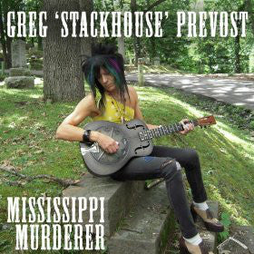 GREG 'STACKHOUSE' PREVOST (グレッグ・スタックハウス・プレヴォスト)  - Mississippi Murderer (Spain Ltd.LP/NEW)
