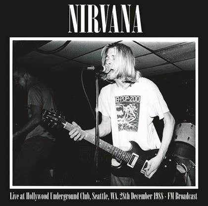 NIRVANA (ニルヴァーナ)  - Live At Hollywood Underground Club, Seattle, Wa, 28th December 1988 (EU 限定リリース LP/NEW)
