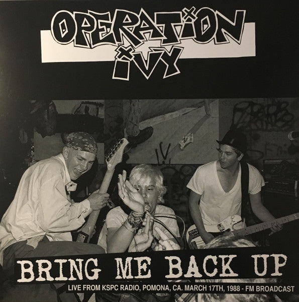 OPERATION IVY (オペレーション・アイヴィー) - Bring Me Back Up Live From KSPC Radio,Pomona,CA March 17th, 1988 - FM Broadcast (EU Ltd.Reissue LP/ New)