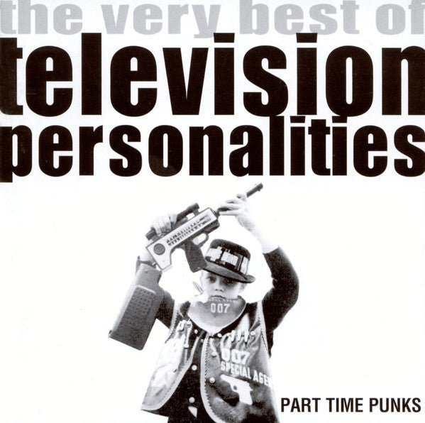 TELEVISION PERSONALITIES, THE (ザ・テレヴィジョン・パーソナリティーズ) - Part Time Punks - The Very Best Of Television Personalities (UK Ltd.Reissue CD/ New)
