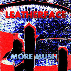 LEATHERFACE (レザーフェイス) - More Mush (UK Limited LP / New)
