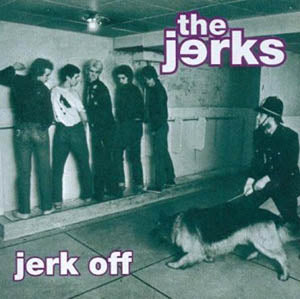 JERKS - JERK OFF (Reissue LP / New)