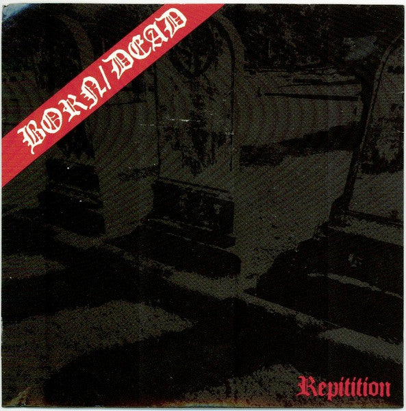 BORN/DEAD (ボーン/デッド)  - Repetition (US 500枚限定レッドヴァイナル 7"「廃盤 New」)
