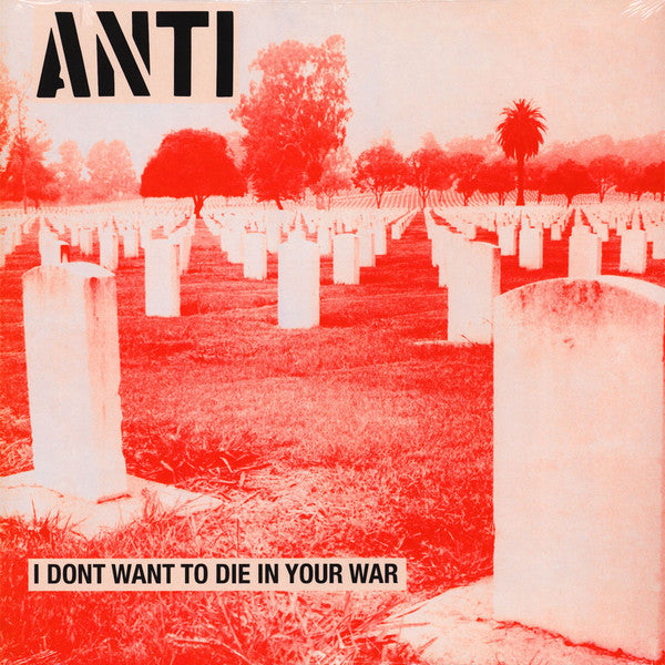 ANTI (アンチ) - I Don't Want To Die In Your War (Italy Ltd.Reissue LP / New)