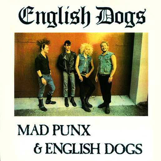 ENGLISH DOGS (イングリッシュ・ドッグス) - Mad Punx & English Dogs (EU 限定プレス再発 LP/ New)