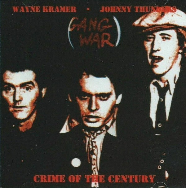 GANG WAR (Johnny Thunders, Wayne Kramer)ギャング・ウォー (ジョニー・サンダース、ウェイン・クレイマー) - Crime Of The Century  (France Orig.CD /New)