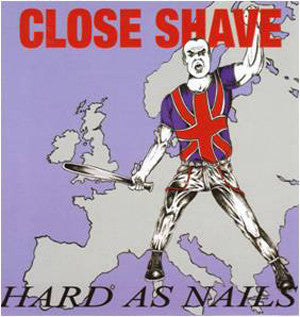 CLOSE SHAVE (クローズ・シェィヴ) - Hard As Nails (UK Reissue LP / New)
