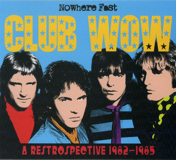 CLUB WOW (クラブ・ワウ) - Nowhere Fast A Retrospective 1982-1985 (OZ Orig.CD+DVD/ New)