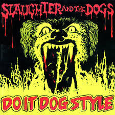 SLAUGHTER AND THE DOGS (スローター & ザ・ドッグス) - Do It Dog Style (US 1,000限定再発「イエローヴァイナル」LP / New)