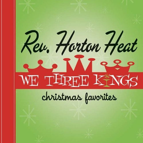 REVEREND HORTON HEAT (レヴァレント・ホートン・ヒート)  - We Three Kings (US 限定復刻再発グリーンヴァイナル LP/NEW)