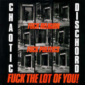 CHAOTIC DISCHORD (カオティック・ディスコード) - Fuck Religion, Fuck Politics, Fuck The Lot Of You! (Italy Ltd.Reissue LP / New)