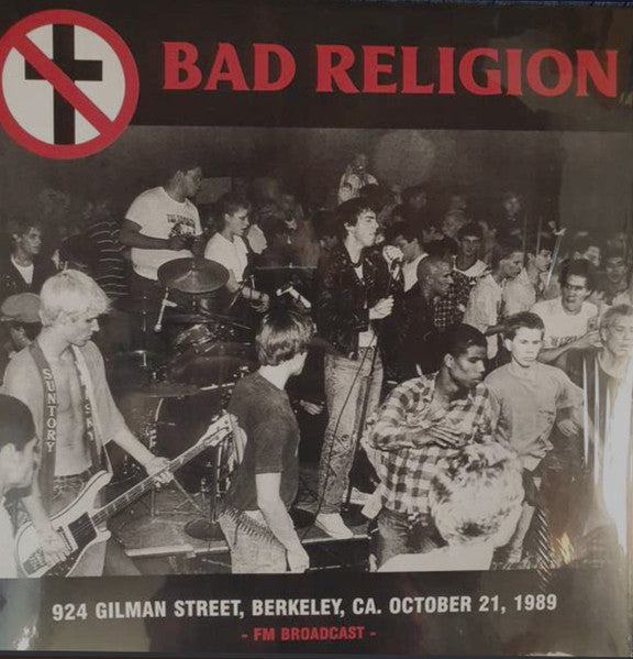 BAD RELIGION (バッド・レリジョン) - 924 Gilman Street, Berkeley, CA. October 21, 1989 (EU 500 Limited LP / New)