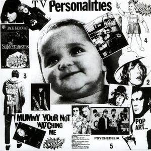 TELEVISION PERSONALITIES, THE  (ザ・テレヴィジョン・パーソナリティーズ) - Mummy Your Not Watching Me (UK Ltd.Reissue LP/ New)