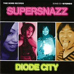 SUPERSNAZZ (スーパースナッズ)  - DIODE CITY (日本 タイムボム  限定CD/New )