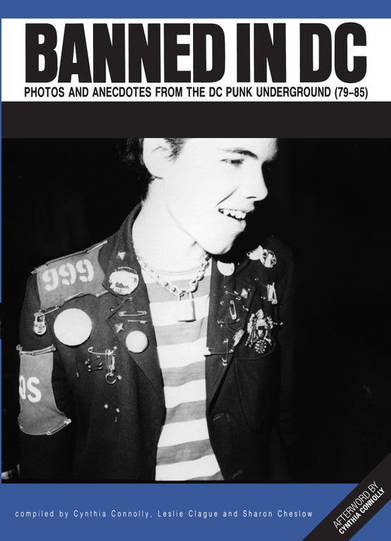 Cynthia Connolly, Leslie Clague, Sharon Cheslow (シンシア・コノリー、レルシー・クラグ、シャロン・チェスロウ) - Banned In DC : Photo And Anecdotes From The DC Punk Underground 79-85 (US Ltd.7th Edition Book/ New)